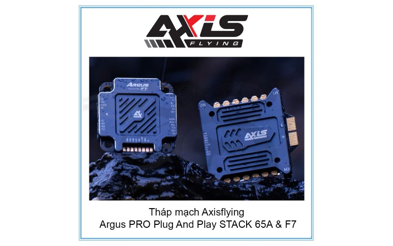 Tháp mạch Axisflying Argus PRO Plug And Play STACK 65A & F7